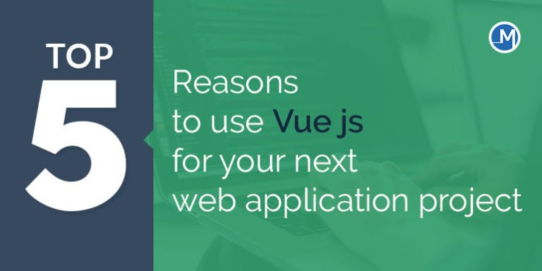 You are currently viewing Top 5 motives to apply Vue js on your subsequent internet software challenge