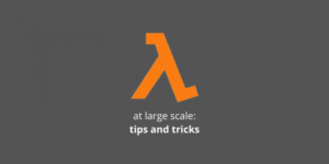 Read more about the article Tips and Tricks: Working with AWS Lambda at Large Scale